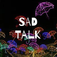 SAD Talk