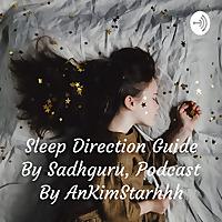Sleep Direction Guide By Sadhguru, Podcast By AnKimStarhhh