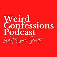 Weird Confessions Podcast
