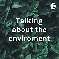 Talking about the enviroment