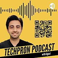 TechPron Podcast with Agasi
