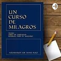 UN CURSO DE MILAGROS Por Karina Vázquez López