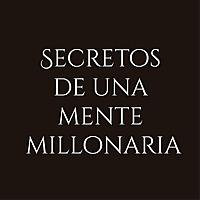 SECRETOS DE UNA MENTE MILLONARIA