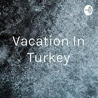 Vacation In Turkey