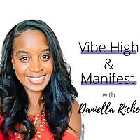 Vibe High and Manifest With Daniella Riche