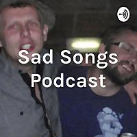 Sad Songs Podcast