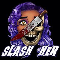 SLASH HER