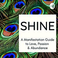 SHINE - A Manifestation Guide to Love, Passion & Abundance