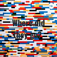 Where did they go?