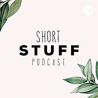 Short Stuff podcast
