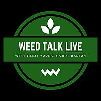 Weed Talk Live with Curt and Jimmy