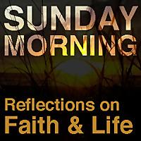 Sunday Morning: Reflections on Faith and Life
