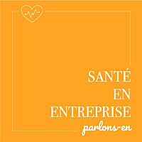 Sante en entreprise, parlons en