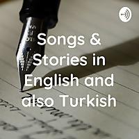 Songs & Stories in English and also Turkish
