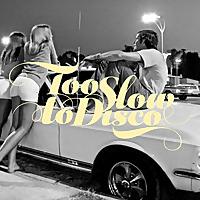 Too Slow To Disco FM