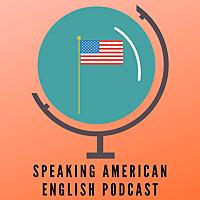 Speaking American English Podcast