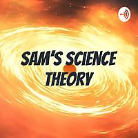 Sam's Science Theory