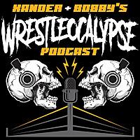Xander and Bobby's Wrestleocalypse