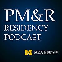 University of Michigan PM&R Podcast