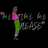Me Time Me Please