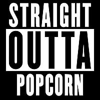 Straight Outta Popcorn