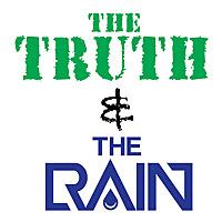 The Truth & The Rain