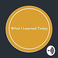 What I Learned Today