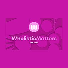 WholisticMatters Podcast powered by Standard Process