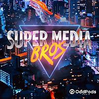 Super Media Bros Podcast