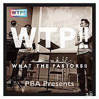 What The Pastors!! -WTP-