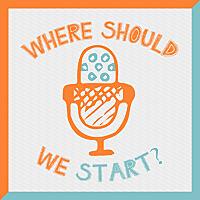 Where Should We Start?