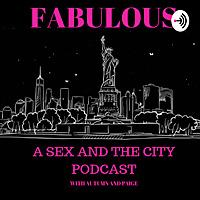 Fabulous: A Sex and the City Podcast
