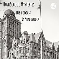 HighSchool Mysteries: The PodCast