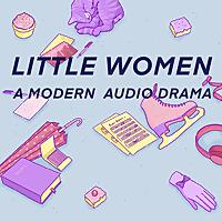 Little Women: A Modern Audio Drama