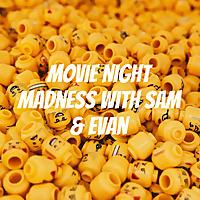 Movie Night Madness with Sam & Evan