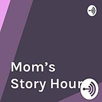 Mom's Story Hour