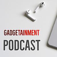 Gadgetainment Podcast
