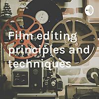 Film editing principles and techniques