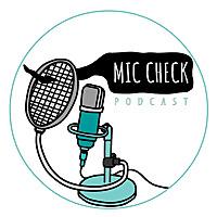 Mic Check! Podcast
