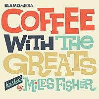 Coffee with The Greats  by Miles Fisher