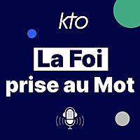 KTO Radio / La Foi prise au Mot
