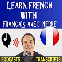 Learn French with French Podcasts - Français avec Pierre