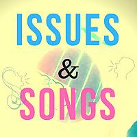 Issues and Songs