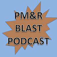 PM&R Blast Podcast