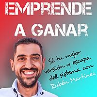 Emprende a Ganar con Rubén Martínez