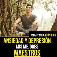 Ansiedad y Depresión - Mis Mejores Maestros