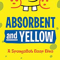 Absorbent and Yellow: A SpongeBob Deep Dive