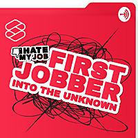 I HATE MY JOB: First Jobber