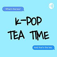 K-pop Tea Time!