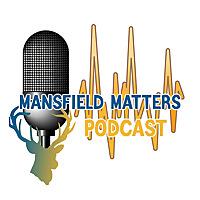 Mansfield Matters Podcast